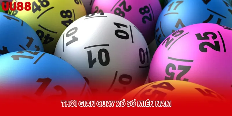 Thời gian quay xổ số miền Nam